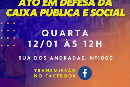 SindBancários promove ato, nesta quarta, em defesa da Caixa Pública e Social