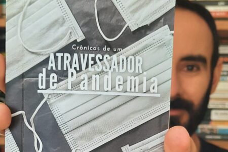 Crônicas de um atravessador de pandemia (por Cassio Machado)