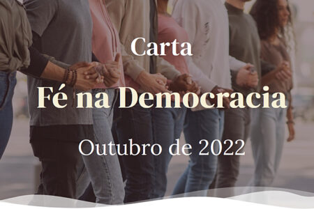 Institutos e organizações preparam lançamento da carta ‘Fé na Democracia’